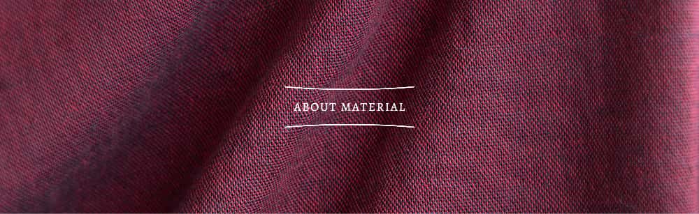 ABOUT MATERIAL 素材について